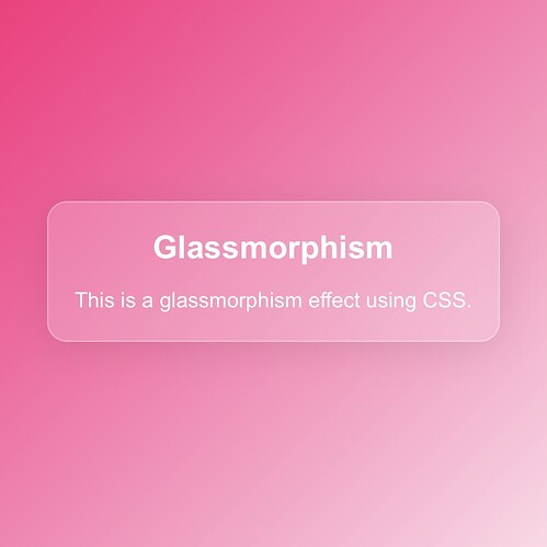 The image showcases a glassmorphism effect using CSS, displaying white text on a translucent rectangular panel against a pink background. (Captioned by AI)